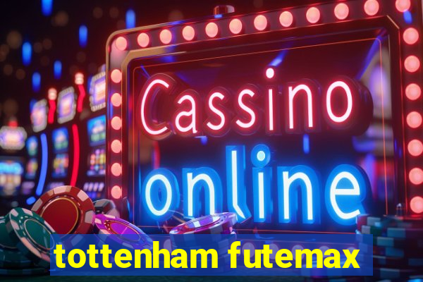 tottenham futemax